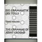 The Grammar of the Point Ground Lace by Ulrike Voelcker