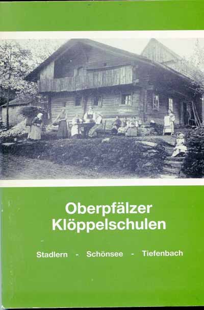 Oberpfälzer Klöppelschulen - Stadlern- Schönsee - Tiefenbach