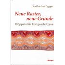 Neue Raster, neue Gründe von Katharina Egger