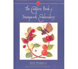 The Complete Book of Stumpwork Embroidery by Jane Nicholas