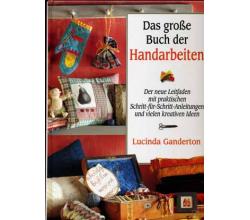 Das groe Buch der Handarbeiten by Lucinda Ganderton