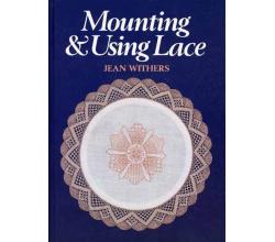 Mounting and Using Lace  von Jean Withers